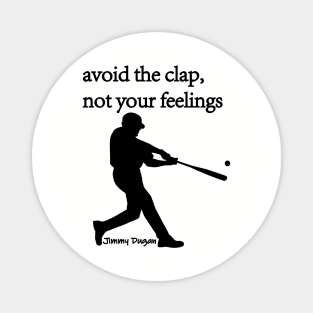 Avoid the clap, not your feelings Magnet